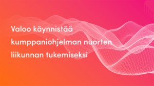 Valoo käynnistää kumppaniohjelman nuorten liikunnan tukemiseksi.