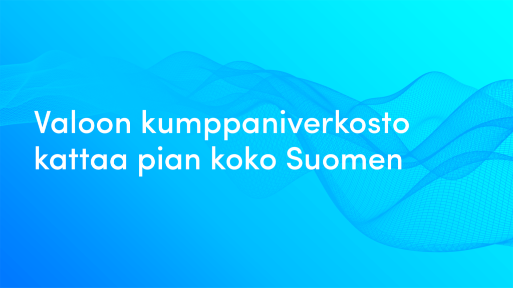 Valoon kumppaniverkosto kattaa pian koko Suomen